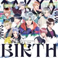 《期間限定1トラック無料》東京カラーソニック!! Trust BIRTH【出演声優：千葉翔也 上村祐翔 斉藤壮馬 中島ヨシキ 梶原岳人 木村良平 武内駿輔 江口拓也 広瀬裕也 梅原裕一郎 浪川大輔 橘龍丸 熊谷健太郎】